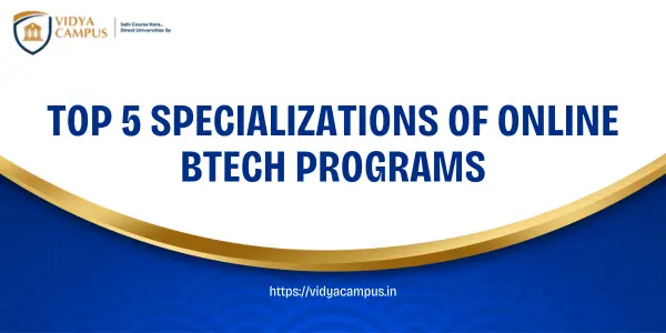 Top 5 Specializations of Online BTech Programs