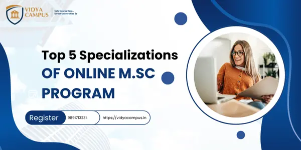Top 5 Specializations of Online M.Sc Program