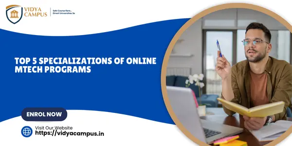 Top 5 Specializations of Online Mtech Programs